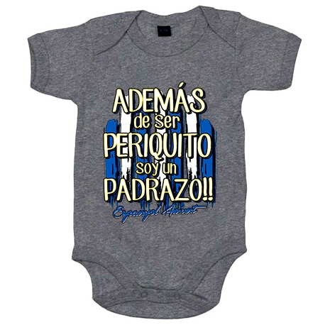 Body bebé además de ser Periquito soy un padrazo