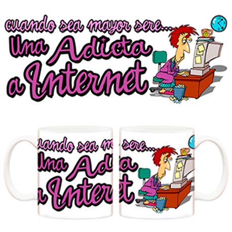 Taza Cuando sea mayor seré una adicta a internet