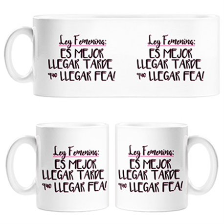 Taza es mejor llegar tarde que llegar fea