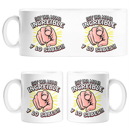 Taza soy una mamá increíble y los sabes