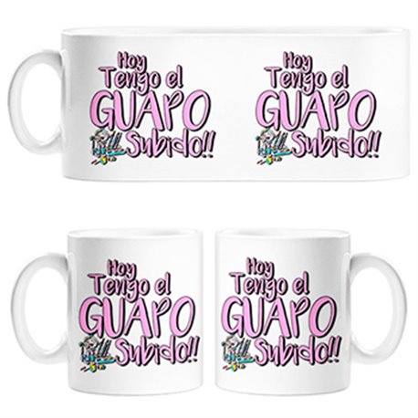 Taza hoy tengo el guapo subido