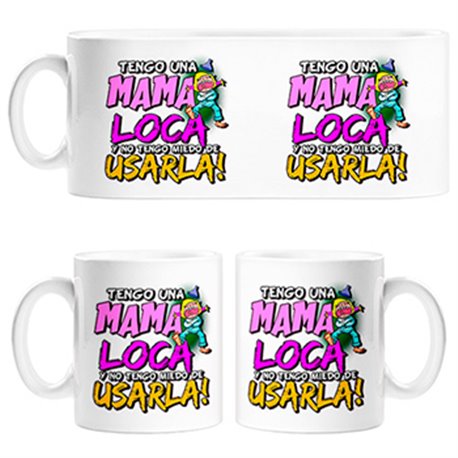 Taza Tengo una mamá loca y no tengo miedo de usarla