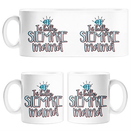 Taza tú brillas siempre mamá
