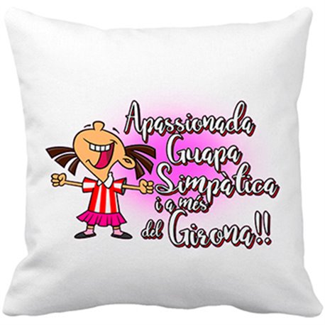 Cojín con relleno Apassionada guapa simpàtica i a més de Girona