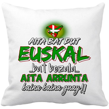 Cojín con relleno Aita bat dut euskal bat bezala aita arrunta baina baina guay