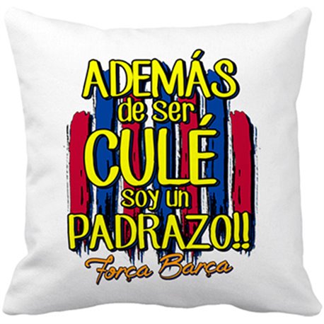 Cojín con relleno además de ser del Barcelona soy un padrazo