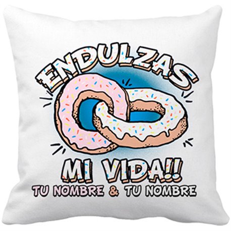 Cojín con relleno endulzas mi vida personalizable con nombre