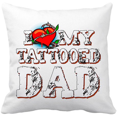 Cojín con relleno I Love My Tattooed Dad