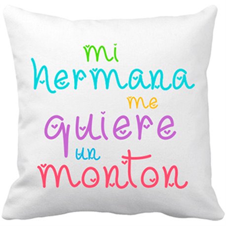 Cojín con relleno Mi hermana me quiere un montón