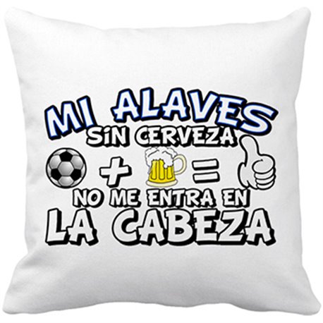 Cojín con relleno mi Alavés sin Cerveza no me entra en la cabeza