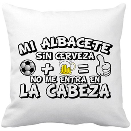 Cojín con relleno Mi Albacete sin Cerveza no me entra en la cabeza