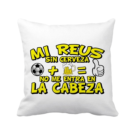 Cojín con relleno Mi Reus sin Cerveza no me entra en la cabeza