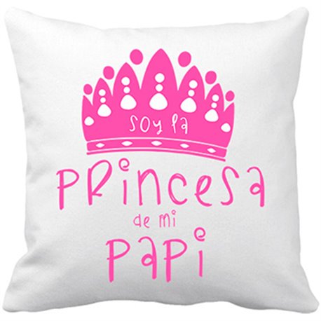 Cojín con relleno Soy la princesa de mi papi