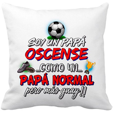 Cojín con relleno soy un papá Oscense como un papá normal pero más guay