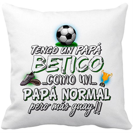 Cojín con relleno tengo un papá Bético como un papá normal pero más guay