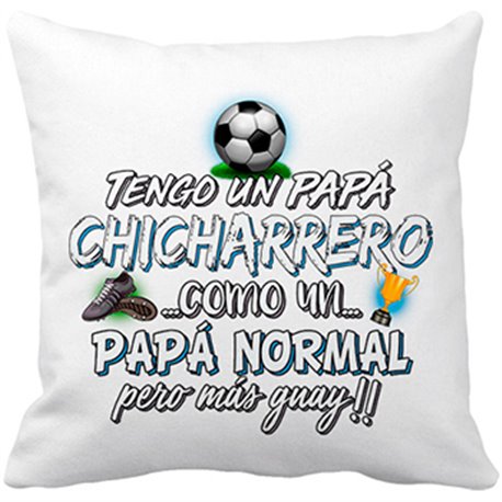 Cojín con relleno tengo un papá Chicharrero como un papá normal pero más guay