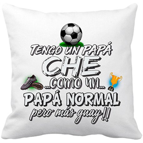 Cojín con relleno tengo un papá Ché como un papá normal pero más guay