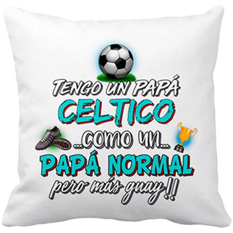 Cojín con relleno tengo un papá Céltico como un papá normal pero más guay