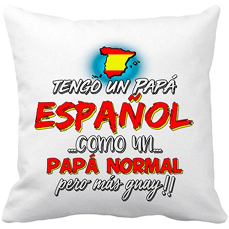 Cojín con relleno tengo un papá español como un papá normal pero más guay