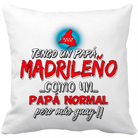 Cojín con relleno tengo un papá madrileño como un papá normal pero más guay