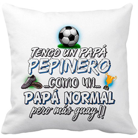 Cojín con relleno tengo un papá Pepinero como un papá normal pero más guay