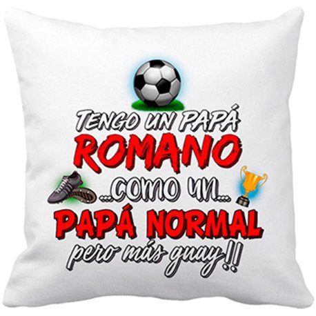 Cojín con relleno tengo un papá Romano como un papá normal pero más guay