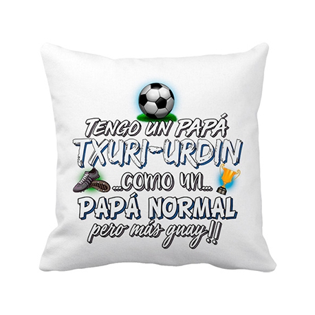 Cojín con relleno tengo un papá Txuri Urdin como un papá normal pero más guay