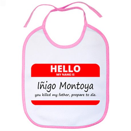 Babero Hello My Name Is Iñigo Montoya You Killed My Father Prepare To Die