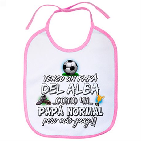 Babero tengo un papá del Alba como un papá normal pero más guay