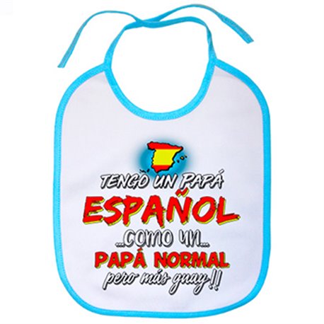 Babero tengo un papá español como un papá normal pero más guay