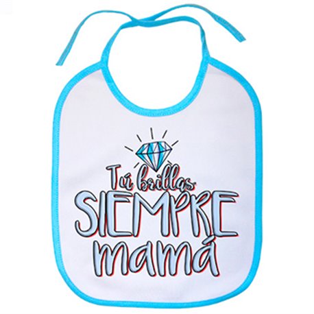 Babero tú brillas siempre mamá