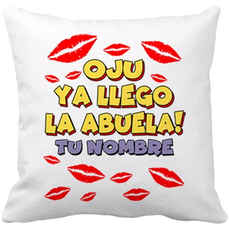 Cojín con relleno frase divertida oju ya llegó la abuela personalizable con nombre