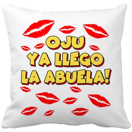 Cojín con relleno frase divertida oju ya llegó la abuela
