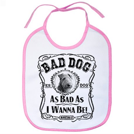 Babero frase perro raza Airdeale Bad dog as bad as I wanna be