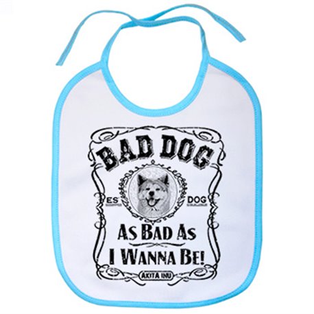 Babero frase perro raza Akita Inu Bad dog as bad as I wanna be