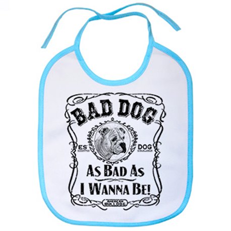 Babero frase perro raza American Bulldog Bad dog as bad as I wanna be