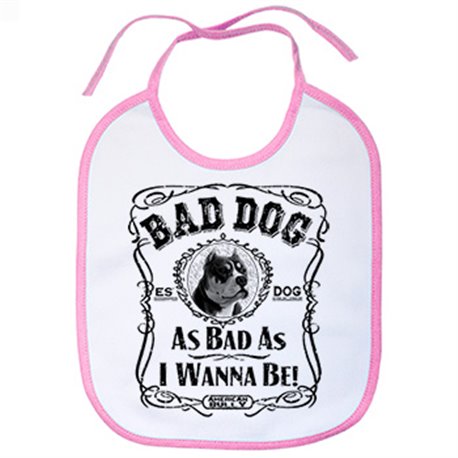 Babero frase perro raza American Bully Bad dog as bad as I wanna be