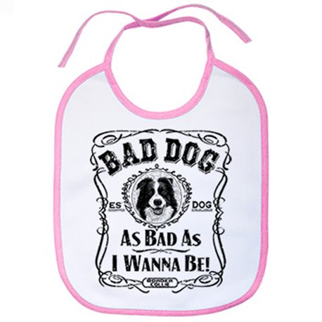 Babero frase perro raza Border Collie Bad dog as bad as I wanna be