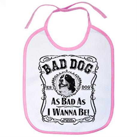 Babero frase perro raza Boyero de Berna Bad dog as bad as I wanna be