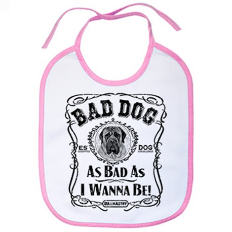 Babero frase perro raza Bullmastiff Bad dog as bad as I wanna be