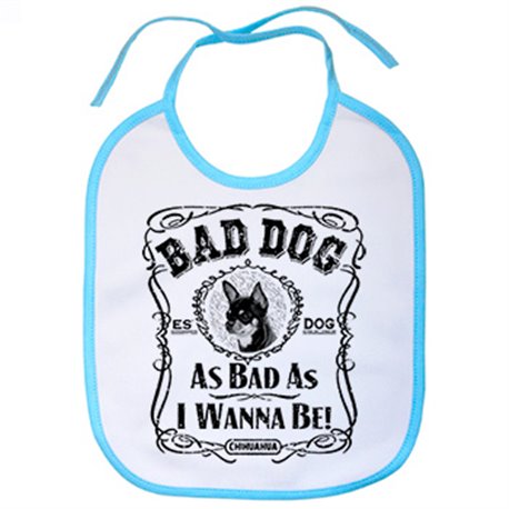 Babero frase perro raza Chihuahua Bad dog as bad as I wanna be