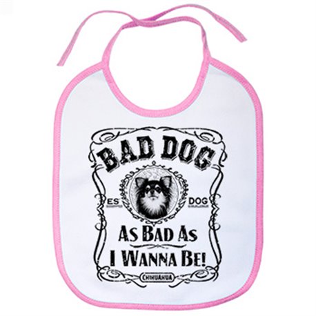 Babero frase perro raza Chihuahua peludo Bad dog as bad as I wanna be
