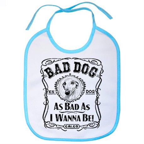 Babero frase perro raza Galgo Bad dog as bad as I wanna be