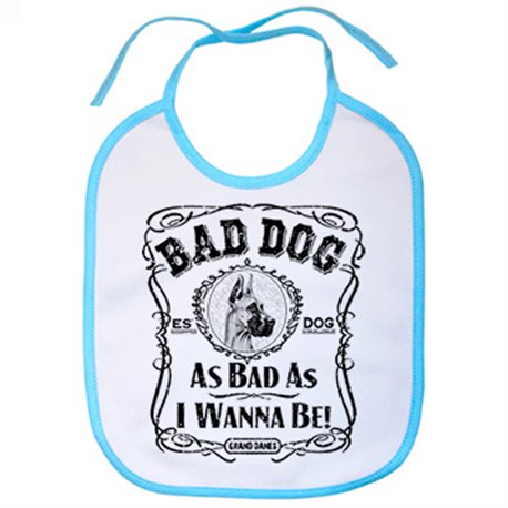 Babero frase perro raza Gran Danes Bad dog as bad as I wanna be