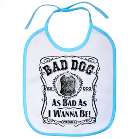 Babero frase perro raza Pitbull Bad dog as bad as I wanna be