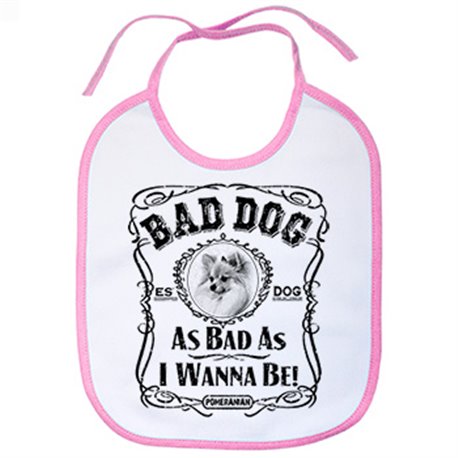 Babero frase perro raza Pomeriania Pomerano Bad dog as bad as I wanna be
