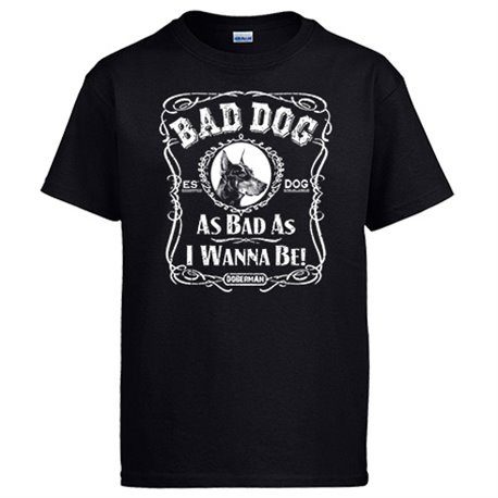 Camiseta frase perro mascota raza Doberman Bad dog as bad as I wanna be