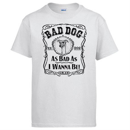 Camiseta frase perro mascota raza Galgo Bad dog as bad as I wanna be