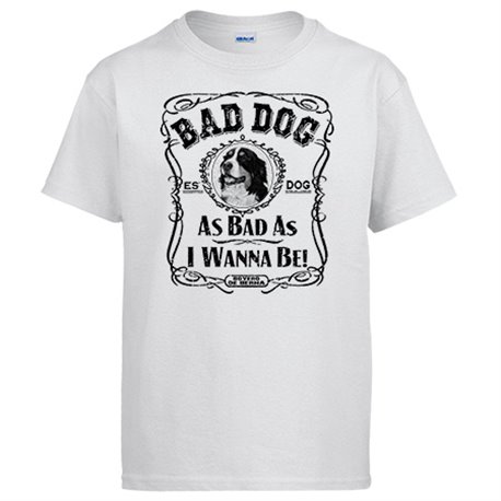 Camiseta frase perro raza Boyero de Berna Bad dog as bad as I wanna be