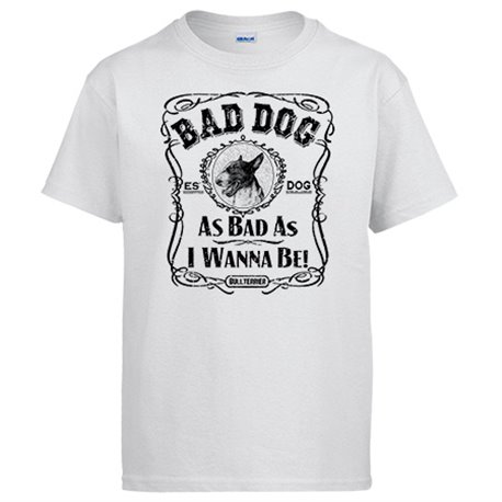 Camiseta frase perro raza Bullterrier Bad dog as bad as I wanna be